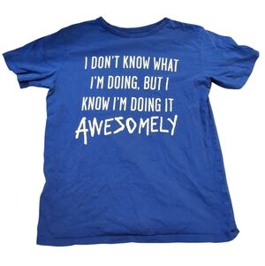 "I Don't Know What I'm Doing But I'm Doing It Awesomely" T-shirt, Place, L 10/12
